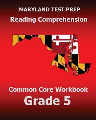 MARYLAND TEST PREP Reading Comprehension Common Core Workbook Grade 5: Covers the Literature and Informational Text Reading Standards
