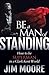 Be a Man of Standing: How to be Superman in a Clark Kent World (Morgan James Faith)