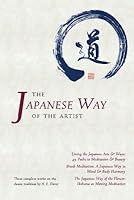 The Japanese Way of the Artist: Living the Japanese Arts & Ways, Brush Meditation, The Japanese Way of the Flower