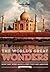 The World's Great Wonders: How They Were Made & Why They Are Amazing (Lonely Planet)