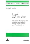 Logos and the Word- The Novel of Language and Linguistic Motivation in Grande Sertao: Veredas and Tres Tristes Tigres (Utah Studies in Literature and Linguistics, Vol. 23)
