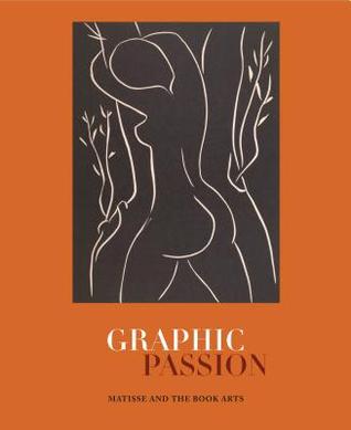Graphic Passion: Matisse and the Book Arts (Penn State Series in the History of the Book)