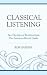 Classical Listening by Rob Haskins