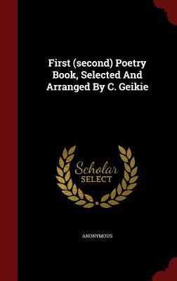 First (second) Poetry Book, Selected And Arranged By C. Geikie