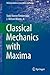 Classical Mechanics with Maxima (Undergraduate Lecture Notes in Physics)