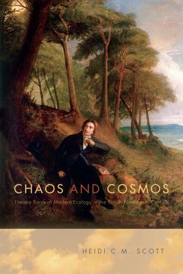 Chaos and Cosmos: Literary Roots of Modern Ecology in the British Nineteenth Century (Paperback)