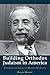 Building Orthodox Judaism in America: The Life and Legacy of Harold M. Jacobs
