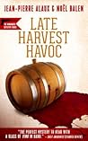 Late Harvest Havoc by Jean-Pierre Alaux