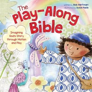 The Play-Along Bible: Imagining God's Story through Motion and Play (Hardcover)