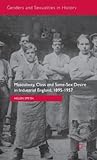 Masculinity, Class and Same-Sex Desire in Industrial England, 1895-1957 (Genders and Sexualities in History)