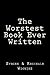 The Worstest Book Ever Written by Reginald Wigwire