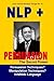 NLP + Persuasion: The Secret Power - Persuasion Techniques? Manipulation Techniques?