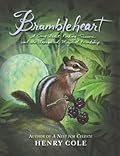 Brambleheart: A Story About Finding Treasure and the Unexpected Magic of Friendship (Brambleheart, #1) 