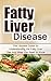 Fatty Liver Disease: The Ul...