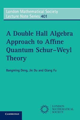 A Double Hall Algebra Approach to Affine Quantum Schur–Weyl Theory (London Mathematical Society Lecture Note Series, Series Number 401)
