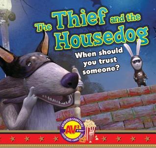 The Thief and the Housedog: When Should You Trust Someone? (Storytime)