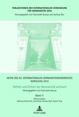 Akten des XII. Internationalen Germanistenkongresses Warschau 2010- Vielheit und Einheit der Germanistik weltweit: Erzählte Geschichte – Erinnerte ... für Germanistik (IVG)) (German Edition)