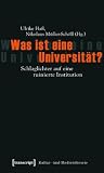 Was Ist Eine Universit�t?: Schlaglichter Auf Eine Ruinierte Institution