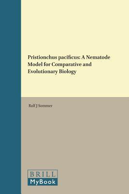 Pristionchus pacificus: A Nematode Model for Comparative and Evolutionary Biology (Nematology Monographs and Perspectives, 11)
