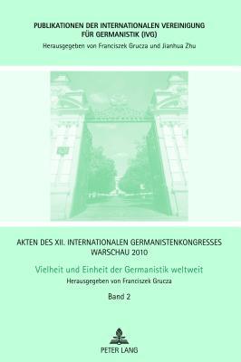 Akten des XII. Internationalen Germanistenkongresses Warschau 2010- Vielheit und Einheit der Germanistik weltweit: Eröffnungsvorträge – ... für Germanistik (IVG)) (German Edition)