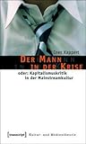 Der Mann in Der Krise: Oder: Kapitalismuskritik in Der Mainstreamkultur