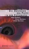 Die Obsession Der Puppe in Der Fotografie: Hans Bellmer, Pierre Molinier, Cindy Sherman