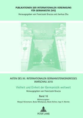 Akten des XII. Internationalen Germanistenkongresses Warschau 2010- Vielheit und Einheit der Germanistik weltweit: Germanistische Textlinguistik- ... für Germanistik (IVG)) (German Edition)