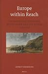 Europe within Reach: Netherlandish Travellers on the Grand Tour and Beyond (1585-1750) (Egodocuments and History Series, 9) Europe within Reach: Netherlandish Travellers on the Grand Tour and Beyond (1585-1750) (Egodocuments and History Series, 9)