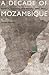 A Decade of Mozambique: Politics, Economy and Society 2004-2013