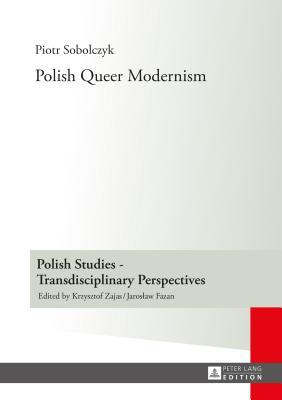 Polish Queer Modernism (Polish Studies – Transdisciplinary Perspectives)