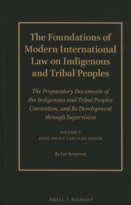 The Foundations of Modern International Law on Indigenous and Tribal Peoples: The Preparatory Documents of the Indigenous and Tribal Peoples ... Préparatoires of Multilateral Treaties, 3)