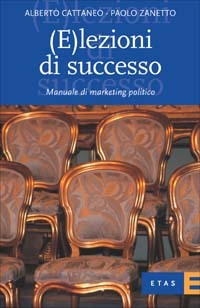(E)lezioni di successo: Manuale di marketing politico