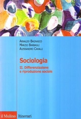 Sociologia. II: Differenziazione e riproduzione sociale