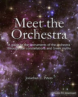 Meet the Orchestra: A guide to the instruments of the orchestra through star constellations and Greek myths (Kindle Edition)