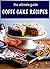 Coffee Cake Recipes: The Ultimate Guide