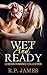 Wet and Ready