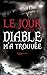Le jour où le diable m'a tr...
