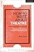 How to Write About Theatre by Mark Fisher How to Write About Theatre by Mark Fisher