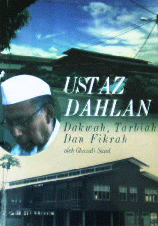 Ustaz Dahlan : Dakwah, Tarbiah Dan Fikrah