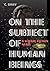 On the Subject of Human Beings