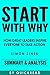 Start With Why: How Great Leaders Inspire Everyone to Take Action By Simon Sinek | Summary & Analysis