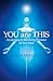 You Are This: Awakening to the Living Presence of Your Soul