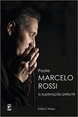Padre Marcelo Rossi- A superação pela fé