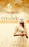 Il segreto della crisalide by Denise Aronica