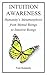 INTUITION AWARENESS: Humanity's Metamorphosis from Mental Beings to Intuitive Beings
