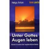 Unter Gottes Augen leben: Wunder im Leben einer hauptberuflichen Beterin