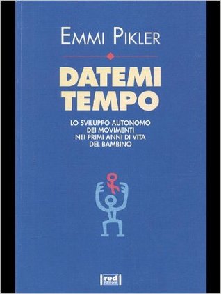 Datemi tempo. Lo sviluppo autonomo dei movimenti nei primi anni di vita del bambino
