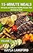 15-Minute Meals: 50 Quick a...