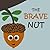 The Brave Nut