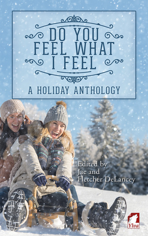 Do you feel what I feel: A Holiday Anthology